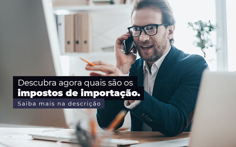 Descubra Agora Quais Sao Os Impostos De Importacao Post 1 - Contec Brasil Contabilidade