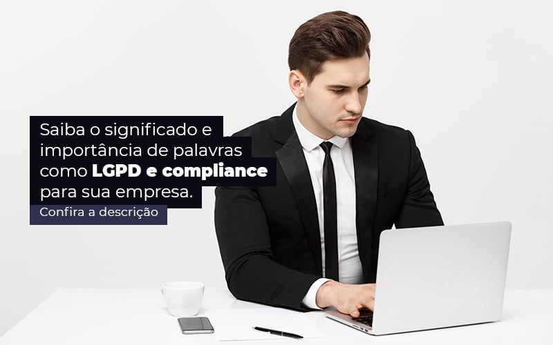 Saiba O Significado E Importancia De Palavras Como Lgpd E Compliance Para Sua Empresa Post 1 - Contec Brasil Contabilidade