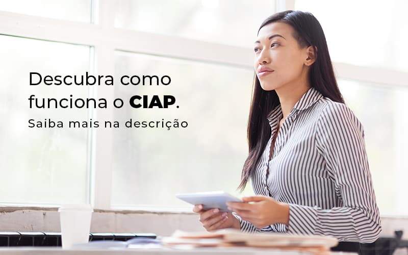 Descubra Como Funciona O Ciap Blog 1 - Contec Brasil Contabilidade